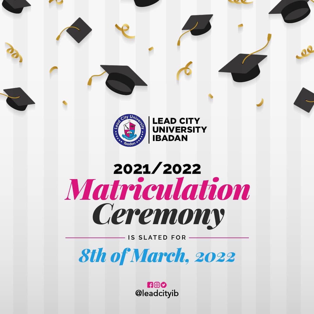 Lead City University LCU Matriculation Ceremony Date for 20212022 Academic Session