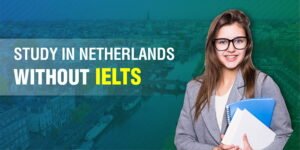 Netherlands Scholarships Without IELTS