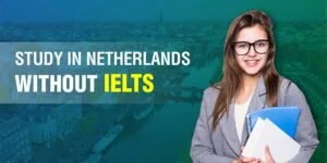 Netherlands Scholarships Without IELTS