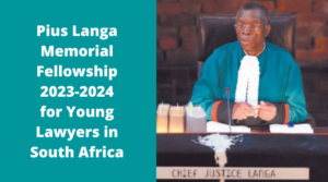 Pius Langa Memorial Fellowship 2023 2024 for Young Lawyers in South Africa