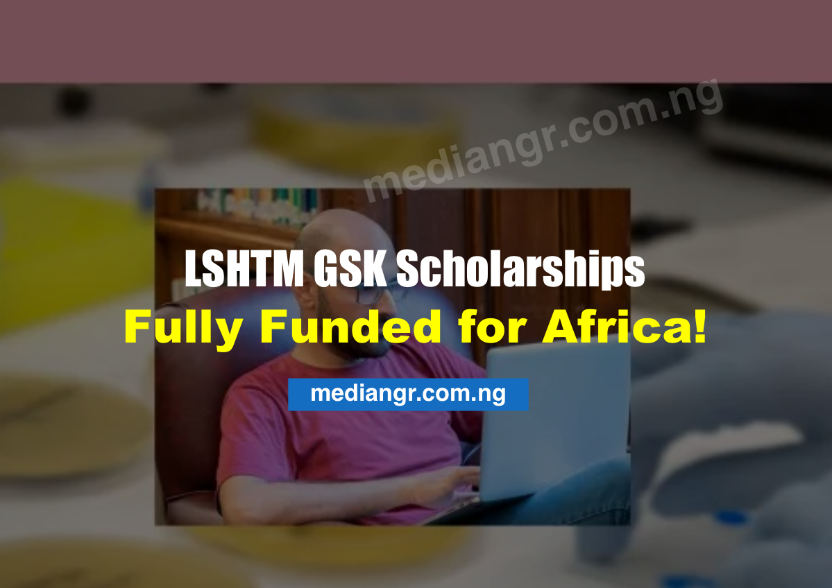 Lshtm Gsk Scholarships 2025 – Fully Funded For Africa!